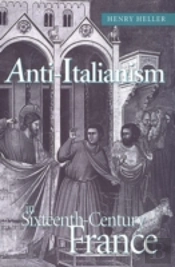 Anti-Italianism In Sixteenth-Century France