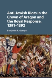 Anti-Jewish Riots In The Crown Of Aragon And The Royal Response, 1391â€“1392