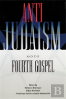 Anti-Judaism And The Fourth Gospel