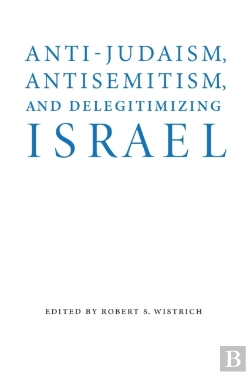 Bertrand.pt - Anti-Judaism, Antisemitism, And Delegitimizing Israel