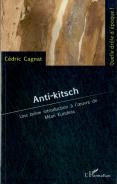 Anti-Kitsch ; Une Brève Introduction À L'Oeuvre De Milan Kundera