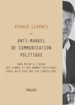 Bertrand.pt - Anti-Manuel De Communication Politique ; Vade-Mecum À L'Usage Des Femmes Et Des Hommes Politiques  Ainsi Qu'À Ceux Qui Les Conseillent