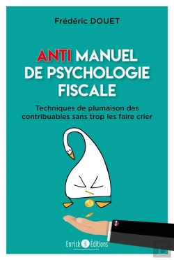 Bertrand.pt - Anti Manuel De Psychologie Fiscale ; Techniques De Plumaison Des Contribuables Sans Trop Les Faire Crier