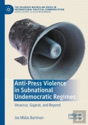 Anti-Press Violence In Subnational Undemocratic Regimes