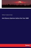 Anti-Slavery Opinions Before The Year 1800