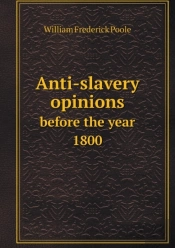 Anti-Slavery Opinions Before The Year 1800