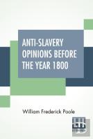 Anti-Slavery Opinions Before The Year 1800