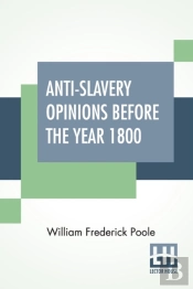 Anti-Slavery Opinions Before The Year 1800