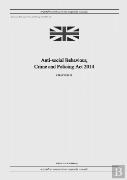 Bertrand.pt - Anti-Social Behaviour, Crime And Policing Act 2014 (C. 12)