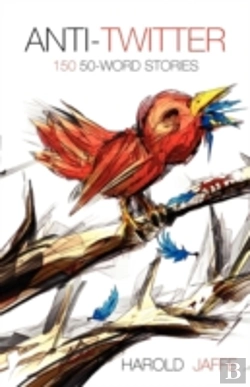 Bertrand.pt - Anti-Twitter: 150 50-Word Stories