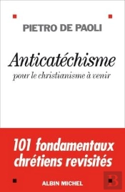 Anticatéchisme ; Pour Le Christianisme À Venir