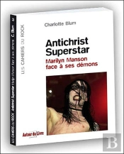 Antichrist Superstar ; Marilyn Manson Face À Ses Démons