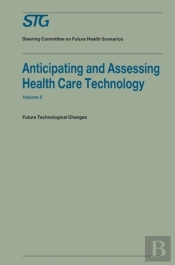 Anticipating And Assessing Health Care Technology, Volume 2