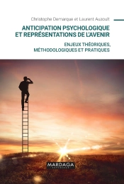 Anticipation Psychologique Et Representations De L'Avenir - Enjeux Theoriques, Methodologiques Et Pr