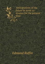 Anticipations Of The Future To Serve As Lessons For The Present Time