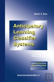 Anticipatory Learning Classifier Systems