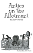 Antics On The Allotment