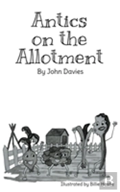 Antics On The Allotment