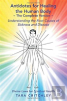 Antidotes For Healing The Human Body The Complete Version