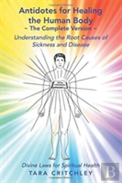 Antidotes For Healing The Human Body The Complete Version