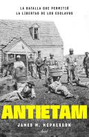 Antietam, La Batalla Que Permitio La Libertad De L
