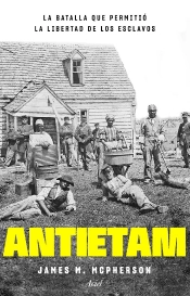 Antietam, La Batalla Que Permitio La Libertad De L