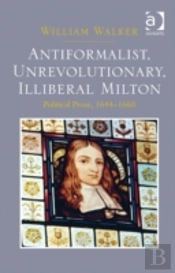 Antiformalist, Unrevolutionary, Illiberal Milton