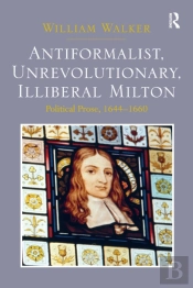 Antiformalist, Unrevolutionary, Illiberal Milton
