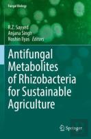 Antifungal Metabolites Of Rhizobacteria For Sustainable Agriculture
