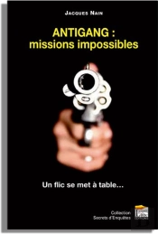 Antigang : Missions Impossibles ; Un Flic Se Met À Table...