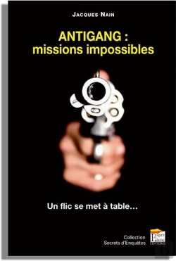 Bertrand.pt - Antigang : Missions Impossibles ; Un Flic Se Met À Table...