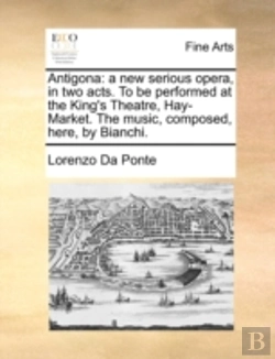 Bertrand.pt - Antigona: A New Serious Opera, In Two Ac