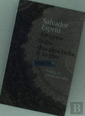 Antígona. Fedra. Una Altra Fedra, Si Us Plau