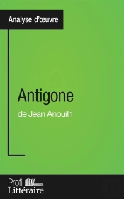 Antigone De Jean Anouilh ; Analyse Approfondie