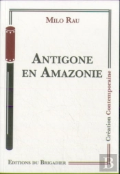 Antigone En Amazonie