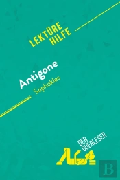 Antigone Von Sophokles (Lektürehilfe) : Detaillierte Zusammenfassung, Personenanalyse Und Interpretation