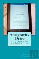 Antigravity Drive - The Diary Of An Invention