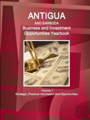 Antigua And Barbuda Business And Investment Opportunities Yearbook Volume 1 Strategic, Practical Information And Opportunities