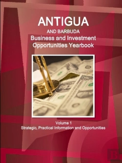 Bertrand.pt - Antigua And Barbuda Business And Investment Opportunities Yearbook Volume 1 Strategic, Practical Information And Opportunities