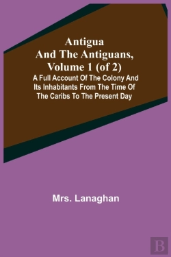 Bertrand.pt - Antigua And The Antiguans, Volume 1  Of
