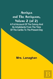 Antigua And The Antiguans, Volume 2  Of