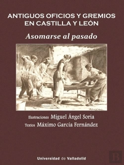 Bertrand.pt - Antiguos Oficios Y Gremios En Castilla Y Leon. Asomarse Al Pasado