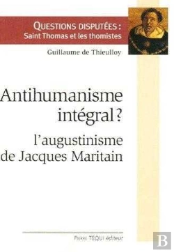 Bertrand.pt - Antihumanisme Intégral : L'Augustinisme De Jacques Maritain