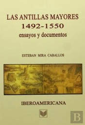 Antillas Mayores, 1492-1550. Ensayos Y Documen