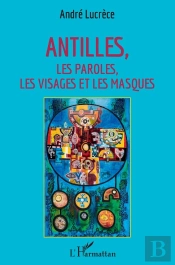 Antilles ; Les Paroles, Les Visages Et Les Masques