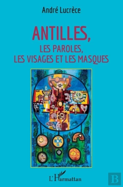Bertrand.pt - Antilles ; Les Paroles, Les Visages Et Les Masques