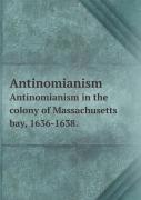 Antinomianism Antinomianism In The Colony Of Massachusetts Bay, 1636-1638.