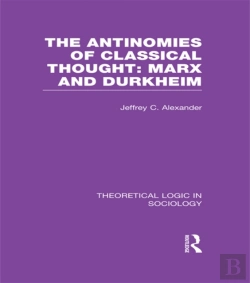Bertrand.pt - Antinomies Of Classical Thought: Marx And Durkheim (Theoretical Logic In Sociology)