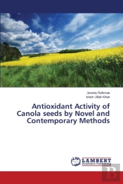 Antioxidant Activity Of Canola Seeds By Novel And Contemporary Methods
