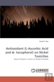 Antioxidant (L-Ascorbic Acid And I - Tocopherol) On Nickel Toxicities